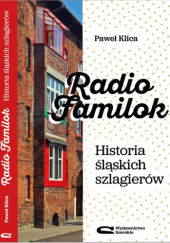 Okładka książki Radio Familok. Historia śląskich szlagierów Paweł Klica
