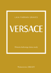 Okładka książki Versace. Historia kultowego domu mody Laia Farran Graves