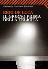 Okładka książki Il giorno prima della felicità Erri de Luca