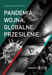 Okładka książki Pandemia, wojna, globalne przesilenie Marian Gorynia