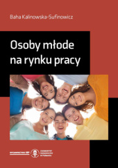Okładka książki Osoby młode na rynku pracy Baha Kalinowska-Sufinowicz