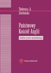 Okładka książki Państwowy Kościół Anglii. Studium prawa wyznaniowego Tadeusz J. Zieliński