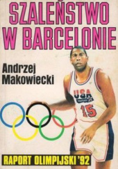Szaleństwo w Barcelonie. Raport olimpijski '92