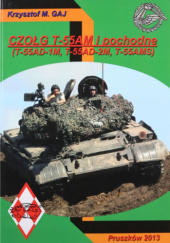 Okładka książki Czołg T-55AM i pochodne (T-55AD-1M, T-55AD-2M, T-55AMS) Krzysztof Gaj