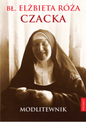 Okładka książki Modlitewnik Elżbieta Czacka FSK (bł.)