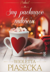 Okładka książki Sny pachnące miłością Wioletta Piasecka