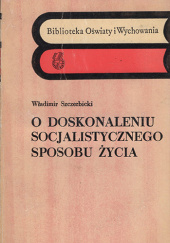 Okładka książki O doskonaleniu socjalistycznego sposobu życia Władimir Szczerbicki