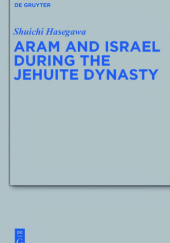 Okładka książki Aram and Israel during the Jehuite Dynasty Shuichi Hasegawa