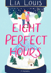 Okładka książki Eight Perfect Hours Lia Louis