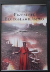 Okładka książki Przeklęte Błogosławieństwo Krzysztof Nowak