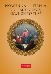 Okładka książki Nowenna i litania do Najdroższej Krwi Chrystusa Krzysztof Kurek, praca zbiorowa
