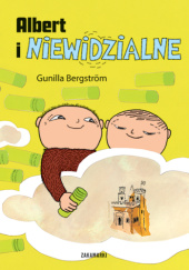 Okładka książki Albert i niewidzialne Gunilla Bergström
