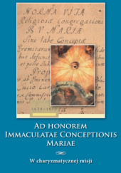 Okładka książki Ad honorem immaculatae conceptionis Mariae. W charyzmatycznej misji Tomasz Nowaczek MIC