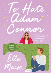 Okładka książki To Hate Adam Connor Ella Maise