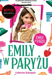Okładka książki Emily w Paryżu 2 Catherine Kalengula