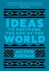 Okładka książki Ideas to Postpone the End of the World Ailton Krenak