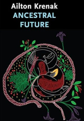 Okładka książki Ancestral Future Ailton Krenak