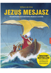 Jezus Mesjasz. Najwspanialsza historia wszech czasów