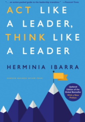 Okładka książki Act like a leader, think like a leader Herminia Ibarra
