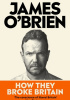 Okładka książki How They Broke Britain James O'Brien
