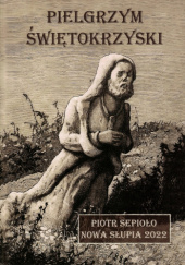 Okładka książki Pielgrzym Świętokrzyski Piotr Siepioło