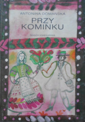 Okładka książki Przy kominku Antonina Domańska