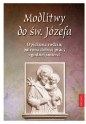 Okładka książki Modlitwy do św. Józefa, opiekuna rodzin, patrona dobrej pracy i godnej śmierci Krzysztof Kurek, praca zbiorowa