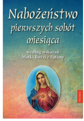 Okładka książki Nabożeństwo pierwszych sobót miesiąca według wskazań Matki Bożej z Fatimy Krzysztof Kurek