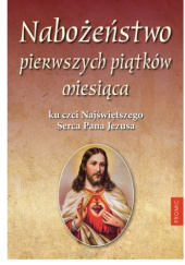 Okładka książki Nabożeństwo pierwszych piątków miesiąca ku czci Najświętszego Serca Pana Jezusa Iwona Wesołowska