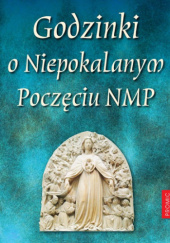 Okładka książki Godzinki o Niepokalanym Poczęciu NMP Bogna Paszkiewicz