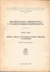 Archeologia pierwotna i wczesnośredniowieczna. Tom III. Epoka brązu i wczesna epoka żelaza w Europie