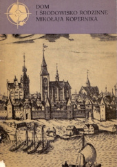 Okładka książki Dom i środowisko rodzinne Mikołaja Kopernika Karol Górski