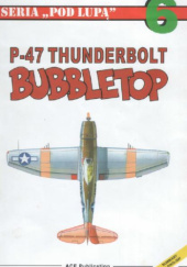 Okładka książki P-47 Thunderbolt Bubbletop Tomasz Gronczewski, Przemysław Skulski