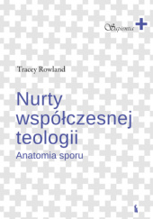 Okładka książki Nurty współczesnej teologii. Anatomia sporu Tracey Rowland