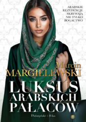 Okładka książki Luksus arabskich pałaców Marcin Margielewski