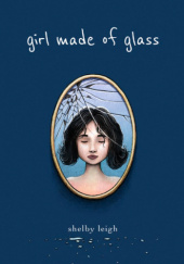 Okładka książki Girl Made of Glass Shelby Leigh
