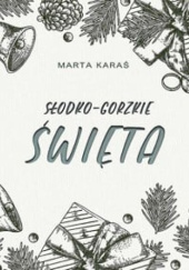 Okładka książki Słodko-Gorzkie Święta Marta Karaś