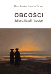 Okładka książki Obcości. Szkice z filozofii i literatury Marek Jedliński, Krzysztof Tomasz Witczak