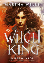 Okładka książki Witch King. Wiedźmi król Martha Wells