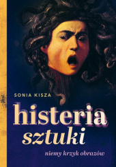Okładka książki Histeria sztuki Sonia Kisza