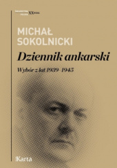 Okładka książki Dziennik ankarski. Wybór z lat 1939–1945 Michał Sokolnicki