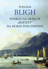 Okładka książki Podróż na okręcie "Bounty" na Morze Południowe William Bligh