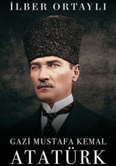 Okładka książki Gazi Mustafa Kemal Atatürk İlber Ortaylı
