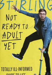 Okładka książki Not Ready to Adult yet Iain Stirling