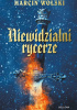 Okładka książki Niewidzialni rycerze Marcin Wolski