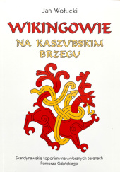 Okładka książki Wikingowie na kaszubskim brzegu Jan Wołucki