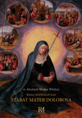 Okładka książki Kilka rozważań nad Stabat Mater Dolorosa Atanazy Maria Wojtal