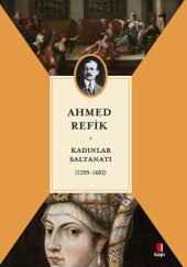 Okładka książki Kadınlar Saltanatı (1299-1683) Ahmed Refik Altınay