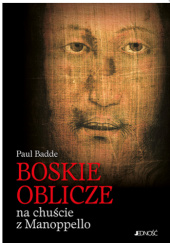 Okładka książki Boskie Oblicze na chuście z Manoppello Paul Badde