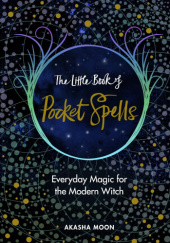 Okładka książki The Little Book of Pocket Spells: Everyday Magic for the Modern Witch Akasha Moon
